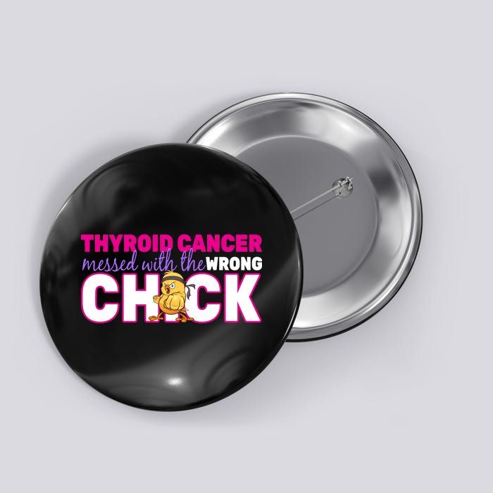 Thyroid Cancer Mess With The Wrong Chick Button