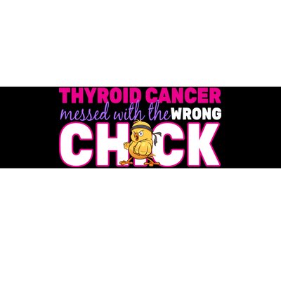 Thyroid Cancer Mess With The Wrong Chick Bumper Sticker