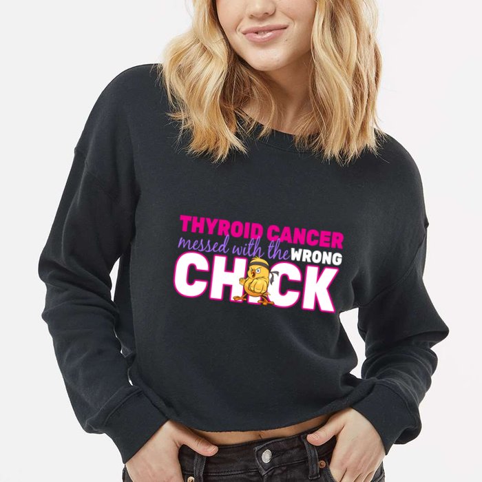 Thyroid Cancer Mess With The Wrong Chick Cropped Pullover Crew