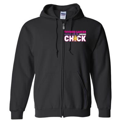 Thyroid Cancer Mess With The Wrong Chick Full Zip Hoodie