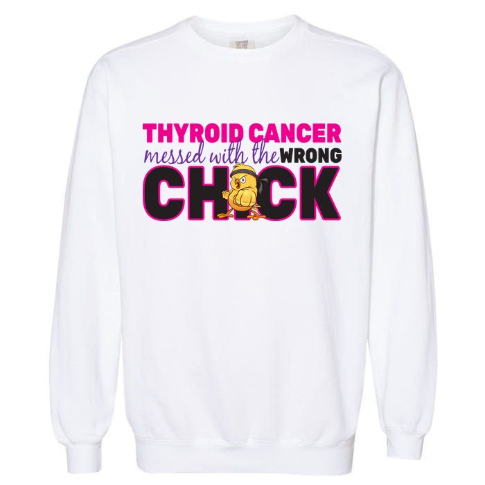 Thyroid Cancer Mess With The Wrong Chick Garment-Dyed Sweatshirt