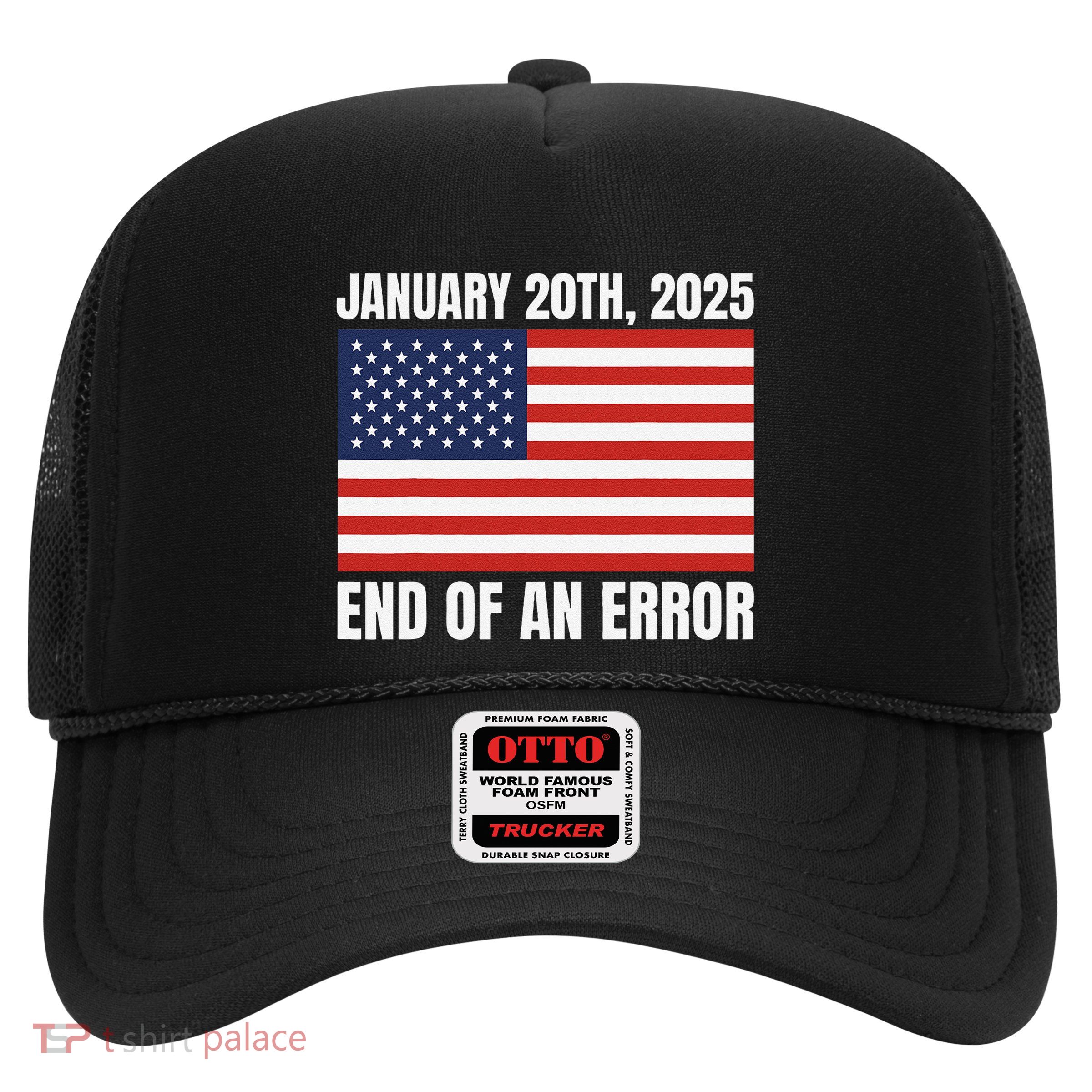 Trump Inauguration 2025 End Of An Error Trucker Hat
