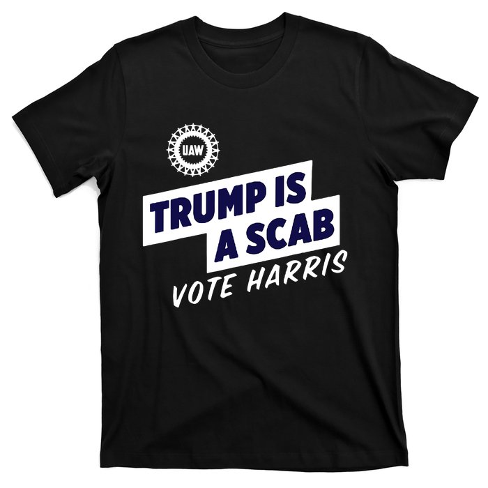 Trump Is A Scab T-Shirt