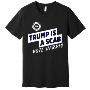 Trump Is A Scab Premium T-Shirt