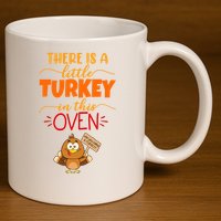 There Is A Little Turkey In This Oven Pregnancy 11oz C Handle Ceramic Mug