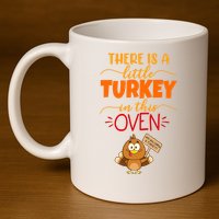 There Is A Little Turkey In This Oven Pregnancy 11oz C Handle Ceramic Mug