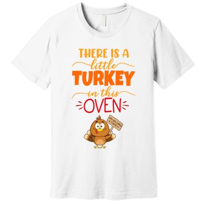 There Is A Little Turkey In This Oven Pregnancy Premium T-Shirt