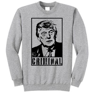 Trump Is A Criminal Anti Trump Impeach The President Tall Sweatshirt