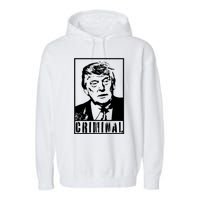 Trump Is A Criminal Anti Trump Impeach The President Garment-Dyed Fleece Hoodie