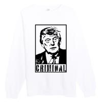 Trump Is A Criminal Anti Trump Impeach The President Premium Crewneck Sweatshirt