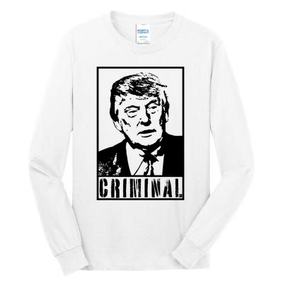 Trump Is A Criminal Anti Trump Impeach The President Tall Long Sleeve T-Shirt