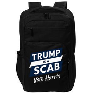 Trump Is A Scab Vote Harris 2024 Impact Tech Backpack