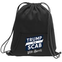 Trump Is A Scab Vote Harris 2024 Sweatshirt Cinch Pack Bag