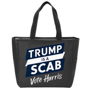 Trump Is A Scab Vote Harris 2024 Zip Tote Bag