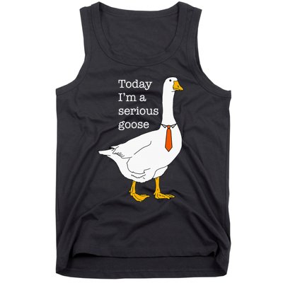 Today IM A Serious Goose Silly Goose Cute Funny Tank Top