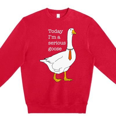 Today IM A Serious Goose Silly Goose Cute Funny Premium Crewneck Sweatshirt