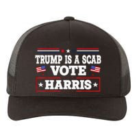 Trump Is A Scab Vote Kamala Harris 2024 Yupoong Adult 5-Panel Trucker Hat