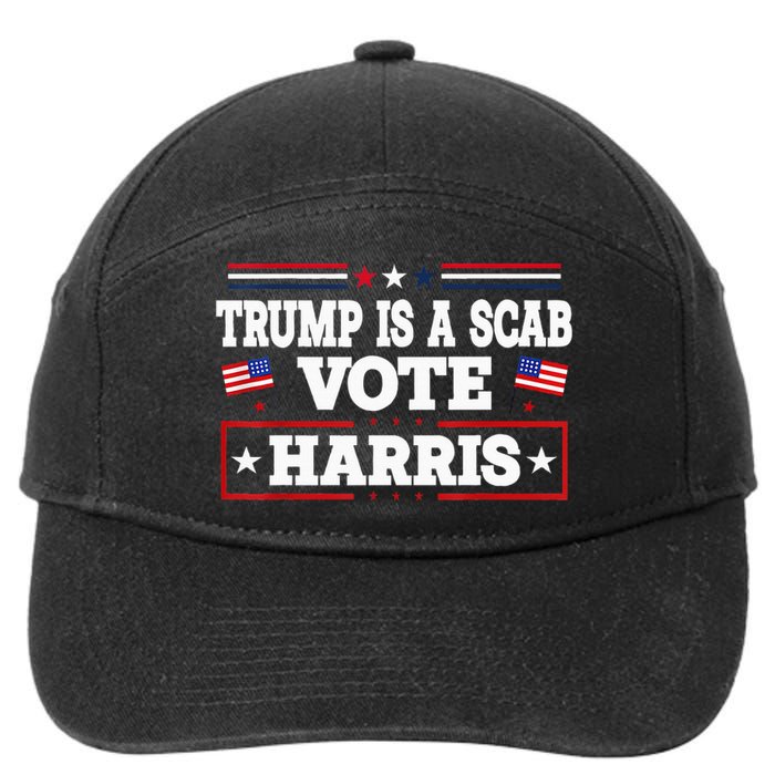 Trump Is A Scab Vote Kamala Harris 2024 7-Panel Snapback Hat