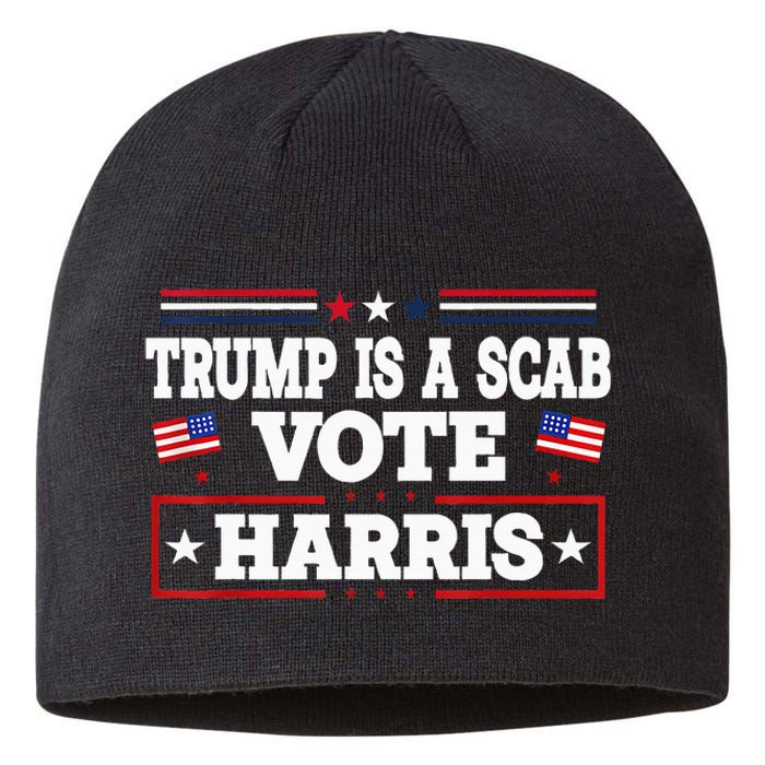 Trump Is A Scab Vote Kamala Harris 2024 Sustainable Beanie