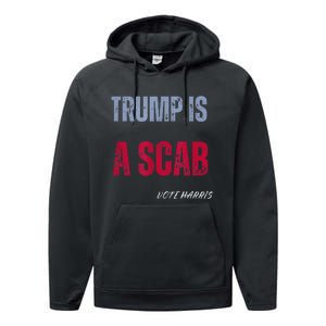 Trump Is A Scab Vote Harris Walz 2024 Performance Fleece Hoodie