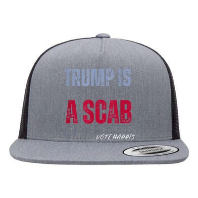 Trump Is A Scab Vote Harris Walz 2024 Flat Bill Trucker Hat