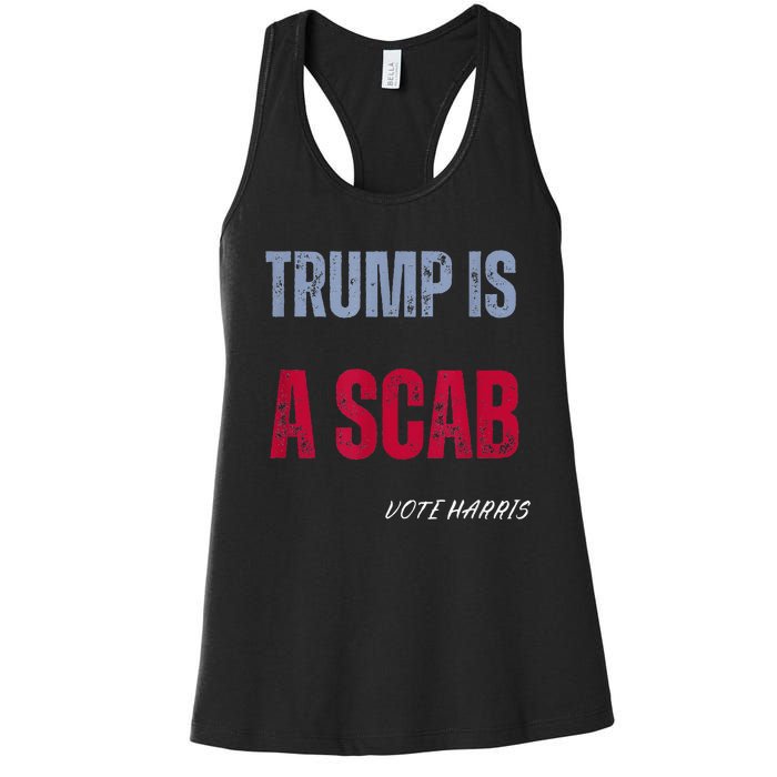 Trump Is A Scab Vote Harris Walz 2024 Women's Racerback Tank