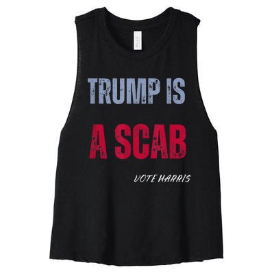 Trump Is A Scab Vote Harris Walz 2024 Women's Racerback Cropped Tank