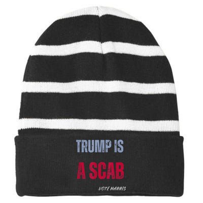 Trump Is A Scab Vote Harris Walz 2024 Striped Beanie with Solid Band