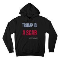 Trump Is A Scab Vote Harris Walz 2024 Tall Hoodie