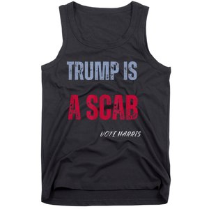 Trump Is A Scab Vote Harris Walz 2024 Tank Top