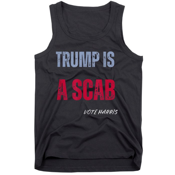 Trump Is A Scab Vote Harris Walz 2024 Tank Top