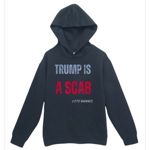 Trump Is A Scab Vote Harris Walz 2024 Urban Pullover Hoodie