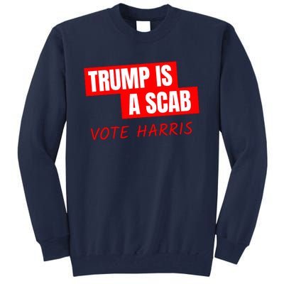 Trump Is A Scab Tall Sweatshirt