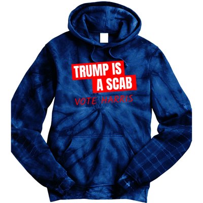 Trump Is A Scab Tie Dye Hoodie