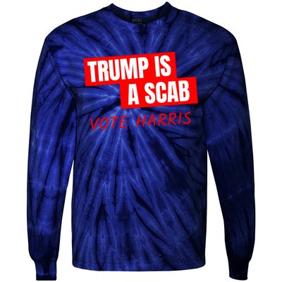 Trump Is A Scab Tie-Dye Long Sleeve Shirt