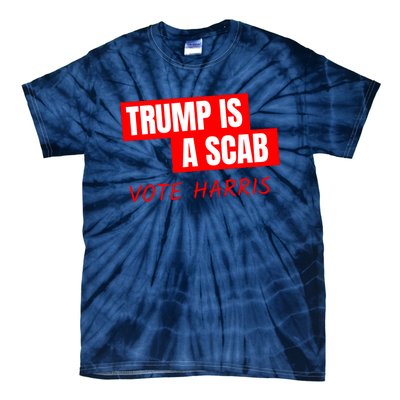 Trump Is A Scab Tie-Dye T-Shirt