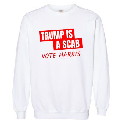 Trump Is A Scab Garment-Dyed Sweatshirt