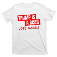 Trump Is A Scab T-Shirt