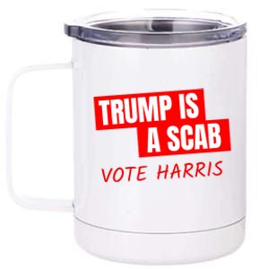 Trump Is A Scab 12 oz Stainless Steel Tumbler Cup