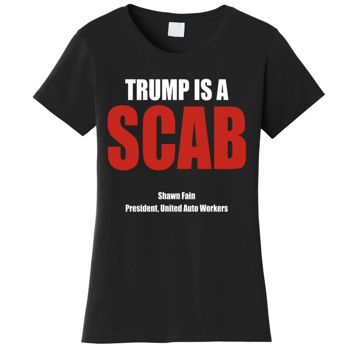 Trump Is A Scab Women's T-Shirt