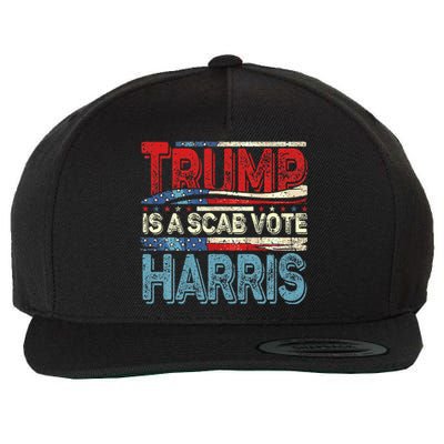 Trump Is A Scab Vote Harris Walz 2024 Kamala American Flag Wool Snapback Cap