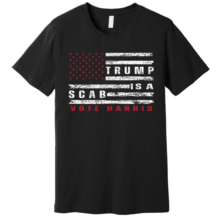 Trump Is A Scab Vote Harris Walz 2024 Kamala American Flag Premium T-Shirt