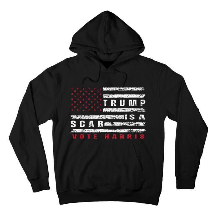 Trump Is A Scab Vote Harris Walz 2024 Kamala American Flag Tall Hoodie