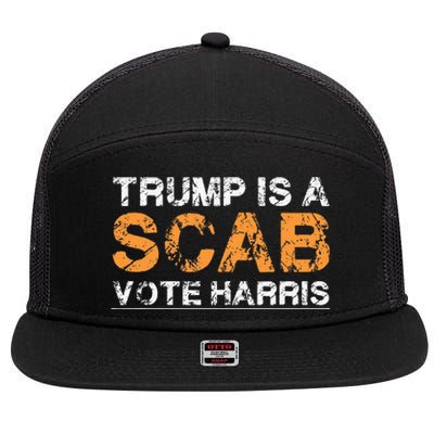 Trump Is A Scab Vote Harris 7 Panel Mesh Trucker Snapback Hat