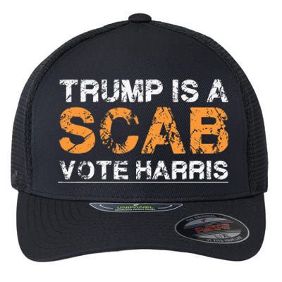 Trump Is A Scab Vote Harris Flexfit Unipanel Trucker Cap