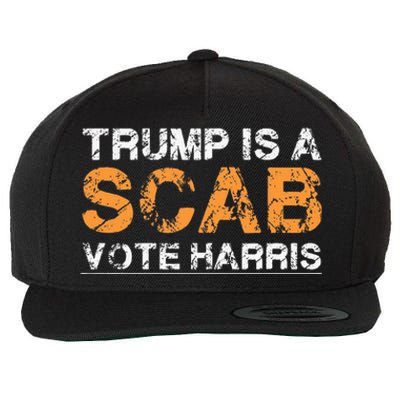 Trump Is A Scab Vote Harris Wool Snapback Cap