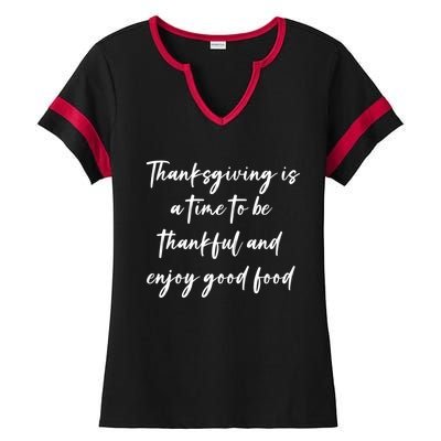 Thanksgiving Is A Time To Be Thankful And Enjoy Good Food Meaningful Gift Ladies Halftime Notch Neck Tee