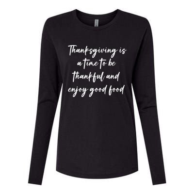 Thanksgiving Is A Time To Be Thankful And Enjoy Good Food Meaningful Gift Womens Cotton Relaxed Long Sleeve T-Shirt