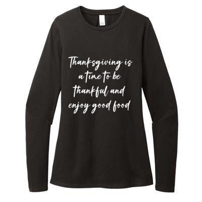 Thanksgiving Is A Time To Be Thankful And Enjoy Good Food Meaningful Gift Womens CVC Long Sleeve Shirt