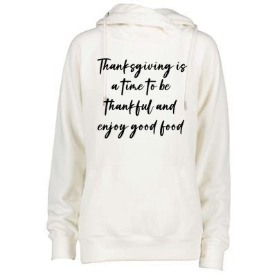 Thanksgiving Is A Time To Be Thankful And Enjoy Good Food Meaningful Gift Womens Funnel Neck Pullover Hood